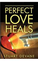 Perfect Love Heals