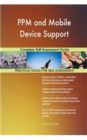 PPM and Mobile Device Support Complete Self-Assessment Guide