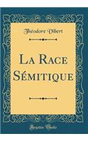 La Race Sï¿½mitique (Classic Reprint)