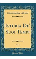 Istoria De' Suoi Tempi, Vol. 6 (Classic Reprint)