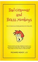 Bad Grammar and Brass Monkeys: How to improve your bloody grammar and writing skills