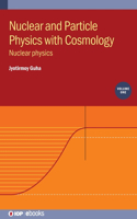 Nuclear and Particle Physics with Cosmology, Volume 1