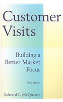 Customer Visits: Building a Better Market Focus