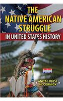 The Native American Struggle in United States History: (In United States History)
