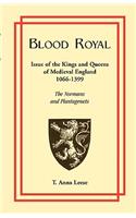 Blood Royal: Issue of the Kings and Queens of Medieval 1066-1399: The Normans and Plantagenets