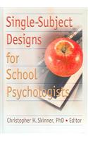 Single-Subject Designs for School Psychologists