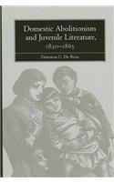 Domestic Abolitionism and Juvenile Literature, 1830-1865