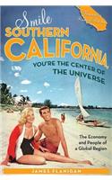 Smile Southern California, You're the Center of the Universe