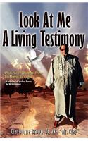Look at Me Know a Living Testimony One Man's Journey from Darkness to Light