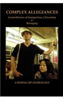 Complex Allegiances: Constellations of Immigration, Citizenship & Belonging