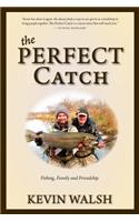 Perfect Catch: Fishing, Family and Friendship