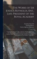 Works of Sir Joshua Reynolds, Knt., Late President of the Royal Academy
