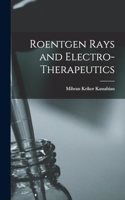 Roentgen Rays and Electro-Therapeutics