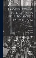 Travels From St. Petersburg, in Russia, to Diverse Parts of Asia; Volume 1