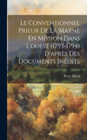 Conventionnel Prieur De La Marne En Mission Dans L'ouest (1793-1794) D'après Des Documents Inédits