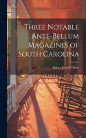 Three Notable Ante-Bellum Magazines of South Carolina