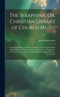 Seraphina, Or, Christian Library of Church Music