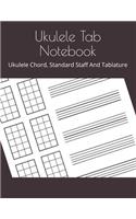 Ukulele Tab Notebook: Ukulele Chord, Standard Staff And Tablature