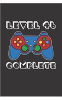 Level 46 Complete: 46th Birthday Notebook (Funny Video Gamers Bday Gifts for Men)
