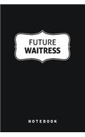 Future Waitress Notebook Blank Lined Gift Journal