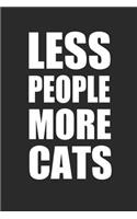 Less People More Cats: Katzen Notizbuch Cat Notebook Cats Journal 6x9 kariert squared