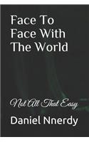 Face To Face With The World