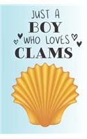 Just A Boy Who Loves Clams: Cute Clam Lovers Journal / Notebook / Diary / Birthday Gift (6x9 - 110 Blank Lined Pages)