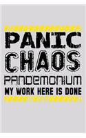 Panic Chaos Pandemonium My Work Here Is Done