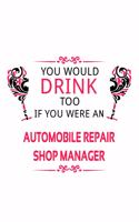 You Would Drink Too If You Were An Automobile Repair Shop Manager