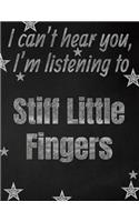 I can't hear you, I'm listening to Stiff Little Fingers creative writing lined notebook