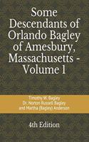 Some Descendants of Orlando Bagley of Amesbury, Massachusetts