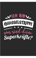 Ich Bin Quasselstrippe Was Sind Deine Superkräfte?: A5 Liniertes - Notebook - Notizbuch - Taschenbuch - Journal - Tagebuch - Ein lustiges Geschenk für Freunde oder die Familie und die beste Quasselstr
