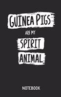 Guinea Pigs Are My Spirit Animal - Notebook