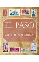 El Paso Vacation Journal: Blank Lined El Paso Travel Journal/Notebook/Diary Gift Idea for People Who Love to Travel