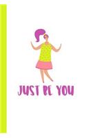 Just Be You: Cute Dot Grid Notebook and Planner for Organizing Your Life Creatively with Fun Inspirational Cover