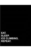 Eat Sleep Ice Climbing Repeat: Graph Paper Notebook: 1 CM Squares, Blank Graphing Paper with Borders