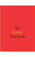 My Hobby Notebook: Blank Lined Notebook for Hobby; Notebook for Hobbyists