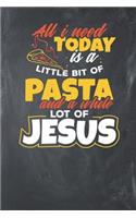 All i need today is a bit of Pasta and a whole lot of Jesus: Lined Journal Lined Notebook 6x9 110 Pages Ruled
