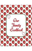 Our Family Cookbook: Blank recipe journal to to write in family's best recipes and meals. Formatted 8.5 x 11, ready to be filled with their favorite food.