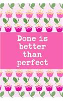 Done Is Better Than Perfect