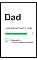 Dad is in Inspiration Loading Mode