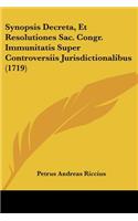 Synopsis Decreta, Et Resolutiones Sac. Congr. Immunitatis Super Controversiis Jurisdictionalibus (1719): (Latin)
