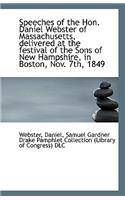 Speeches of the Hon. Daniel Webster of Massachusetts, Delivered at the Festival of the Sons of New H