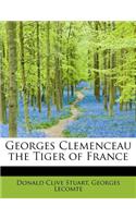 Georges Clemenceau the Tiger of France