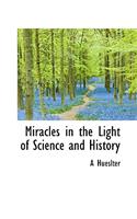 Miracles in the Light of Science and History