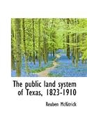 The public land system of Texas, 1823-1910