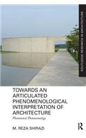 Towards an Articulated Phenomenological Interpretation of Architecture