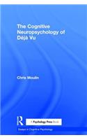 The Cognitive Neuropsychology of Deja Vu