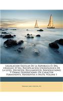 Legislacion Escolar De La Republica O. Del Uruguay: O Sea, Recopilacion Cronologica De La Leyes, Decretos, Reglamentos, Resooluciones Y Demas Disposiciones De Caracter Permanente, Referentes a Instr, 