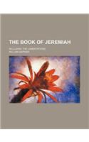 The Book of Jeremiah; Including the Lamentations